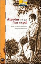 Alguém tem que ficar no gol Alguém tem que ficar no gol