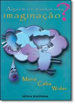 Alguém Viu Passar uma Imaginação - BRASILIENSE Alguém Viu Passar uma Imaginação - BRASILIENSE