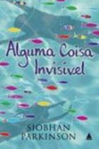 Alguma coisa invisivel - NOVA FRONTEIRA Alguma coisa invisivel - NOVA FRONTEIRA