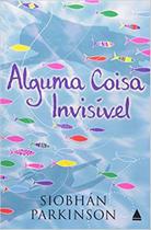Alguma Coisa Invisivel Alguma Coisa Invisivel