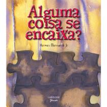 Alguma Coisa Se Encaixa - Larousse Infantil