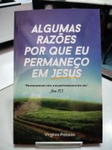Algumas razões por que eu permaneço em jesus - EDITORA PALAVRA Algumas razões por que eu permaneço em jesus - EDITORA PALAVRA