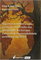 Algumas Tendências da Evolução do Direito das Obrigações na Europa inclusive da responsabilidade ambiental no Brasil