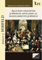 Algunos conceptos jurídicos aplicados al razonamiento jurídico Algunos conceptos jurídicos aplicados al razonamiento jurídico