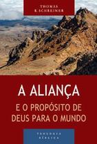 Livro: Série Teologia Bíblica a Aliança e o Propósito de Deus para o Mundo Thomas R. Schreiner - VIDA NOVA