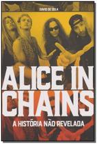 Alice In Chains - a História Não Revelada Sortido