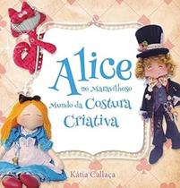 Alice no maravilhoso mundo da costura criativa