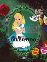 Alice No Pais Das Maravilhas - Meu Livro Divertido Com Adesivos - Disney