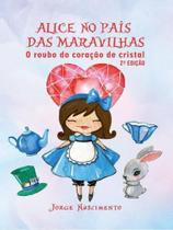 Alice No País Das Maravilhas - O Roubo Do Coração De Cristal - All Print Alice No País Das Maravilhas - O Roubo Do Coração De Cristal - All Print