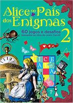 Alice no pais dos enigmas - volume 2 - 60 jogos e desafios