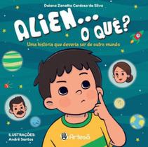 Alien... o quê - ARTESA EDITORA Alien... o quê - ARTESA EDITORA