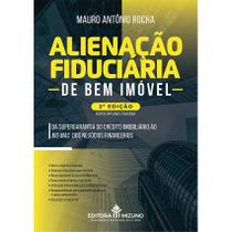 Alienação Fiduciária de Bem Imóvel 2ª edição - Da Supergarantia do Crédito Imobiliário ao Big Mac dos Negócios Financeir