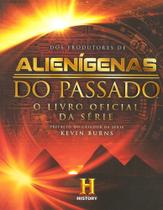 Alienigenas do passado: o livro oficial da serie - history