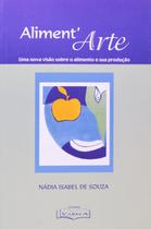 Aliment Arte. Uma Nova Visão sobre o Alimento e Sua Produção paperback N