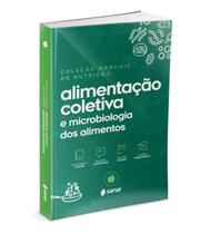 Alimentação Coletiva e Microbiologia dos Alimentos - 3ª Ed. - Sanar Editora