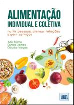 Alimentação Individual e Coletiva: Nutrir Pessoas, Planear Refeições e Gerir Serviços - Lidel