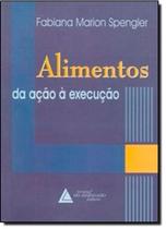 Alimentos: Da Ação a Execução Alimentos: Da Ação a Execução