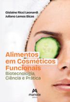 Alimentos Em Cosméticos Funcionais - Biotecnologia, Ciência E Prática Alimentos Em Cosméticos Funcionais - Biotecnologia, Ciência E Prática