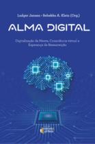 Alma digital: Digitalização da mente, consciência virtual e esperança de ressurreição