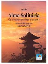 Alma solitária - os longos caminhos do carma - EDITORA DO CONHECIMENTO Alma solitária - os longos caminhos do carma - EDITORA DO CONHECIMENTO