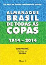 Almanaque brasil de todas as copas 1914-2014 Almanaque brasil de todas as copas 1914-2014