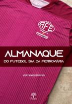 Almanaque do futebol s/a da ferroviária Almanaque do futebol s/a da ferroviária