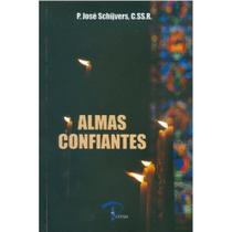Almas confiantes ( P. José Schrijvers, C.SS.R ) - Petrus/Artpress Editora