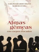 Almas gêmeas em corpos trocados - LUZ DO AMANHÃ EDITORA Almas gêmeas em corpos trocados - LUZ DO AMANHÃ EDITORA