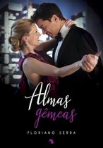 Almas Gêmeas - Romance de Floriano Serra Almas Gêmeas - Romance de Floriano Serra