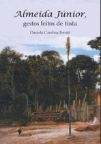 Almeida Júnior, Gestos Feitos De Tinta Almeida Júnior, Gestos Feitos De Tinta