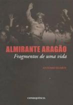 Almirante aragao - fragmentos de uma vida