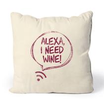 Almofada Alexa I Need Wine Almofada Alexa I Need Wine