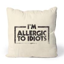 Almofada Allergic To Idiots