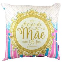 Almofada Amor De Mãe Não Tem Fim - 40x40cm