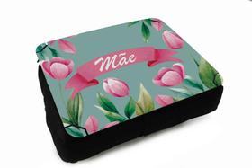 Almofada Bandeja para Notebook Laptop use Sala Quarto Personalizado Flores para Mamãe - Criative Gifts