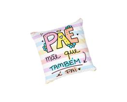 Almofada com Enchimento Pãe Mãe que Também é Pai