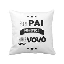 Almofada Decorativa Gravidez Super Pai Promovido A Vovô