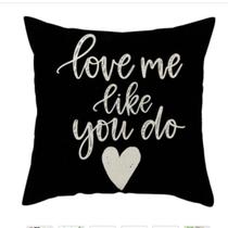 Almofada love me like you do Almofada love me like you do