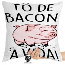 Almofada Premium 45x45 to de bacon a vida Almofada Premium 45x45 to de bacon a vida