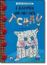 Almofada que Não Dava Tchau, A - Coleção Tatu-bolinha - ARTES E OFICIOS Almofada que Não Dava Tchau, A - Coleção Tatu-bolinha - ARTES E OFICIOS