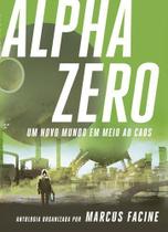 Alpha Zero - Um Novo Mundo Em Meio Ao Caos Alpha Zero - Um Novo Mundo Em Meio Ao Caos