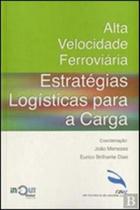 Alta velocidade ferroviária: estratégias logísticas para a carga