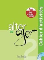 Alter Ego+ 2 - Pack Cahier + Version Numerique - HACHETTE FRANCA