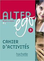 Alter Ego 3 - Cahier D'Activités - Hachette - Fle