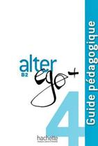 Alter ego + 4 - guide pedagogique