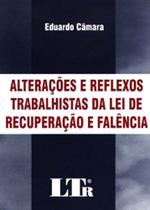 Alterações e Reflexos Trabalhistas da Lei de Recuperação e Falência - LTR Alterações e Reflexos Trabalhistas da Lei de Recuperação e Falência - LTR