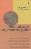 Alternativas ao aquecimento global - serie le monde diplomatique - vol. 1