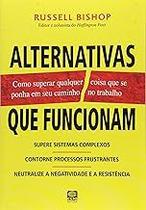 Alternativas Que Funcionam. Como Superar Qualquer Coisa Que Se Ponha Bishop, Russel