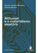 Althusser e o Materialismo Aleatório - 01Ed/20 Althusser e o Materialismo Aleatório - 01Ed/20