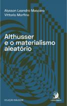 Althusser e o materialismo aleatório Althusser e o materialismo aleatório